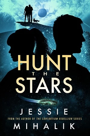 Hunt the Stars (Starlight's Shadow #1) by Jessie Mihalik