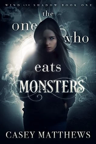 The One Who Eats Monsters (Wind and Shadow #1) by Casey Matthews