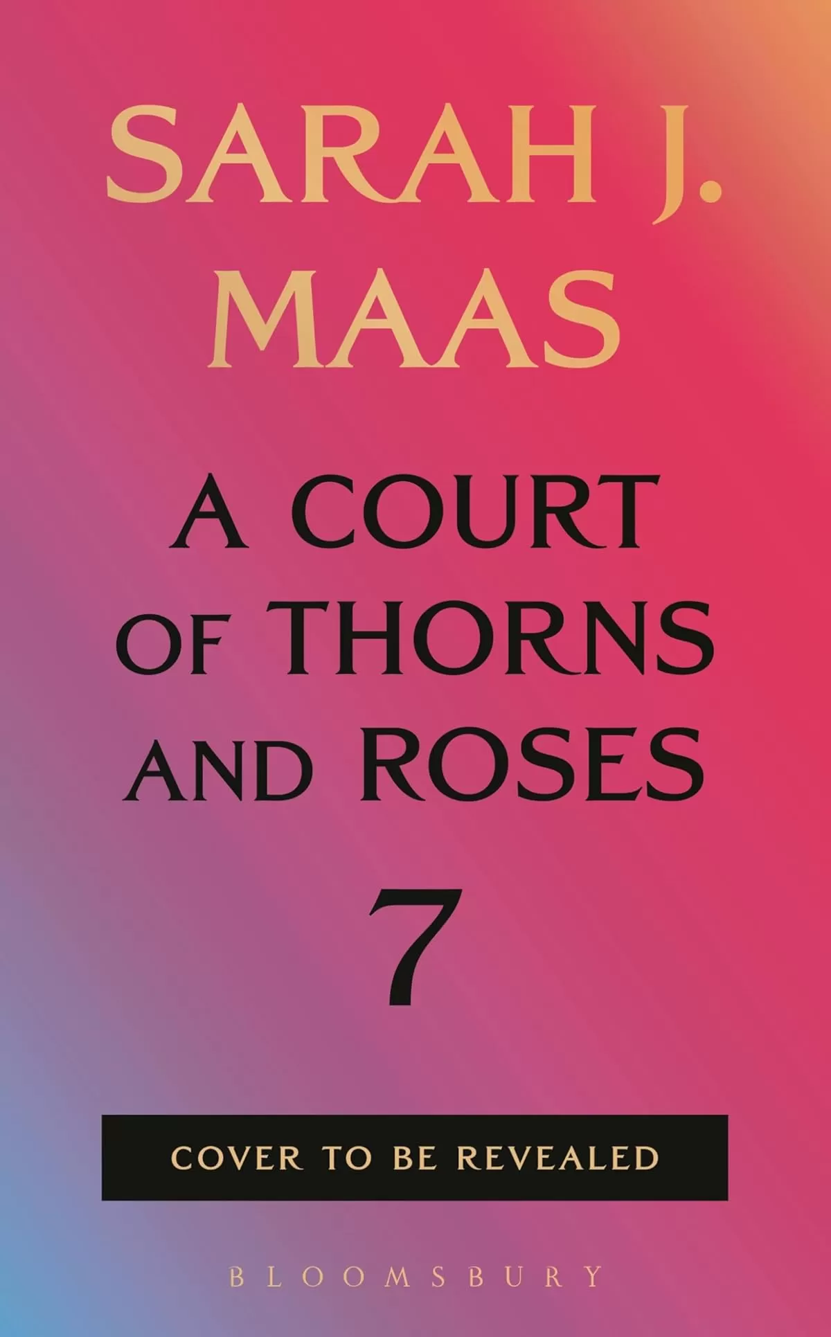 ACOTAR Book 7 (A Court of Thorns and Roses #7) by Sarah J. Maas