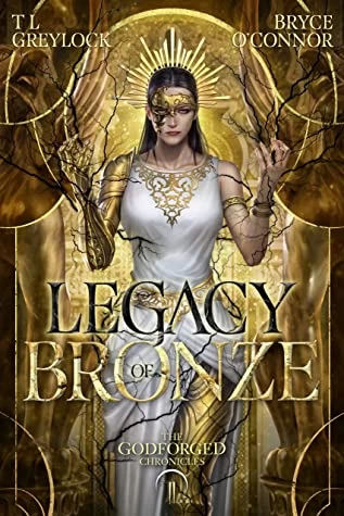 Legacy of Bronze (The Godforged Chronicles #2) by T. L. Greylock , Bryce O'Connor