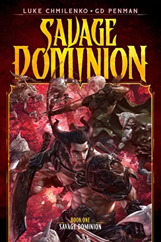 Savage Dominion (Savage Dominion #1) by Luke Chmilenko, G.D. Penman