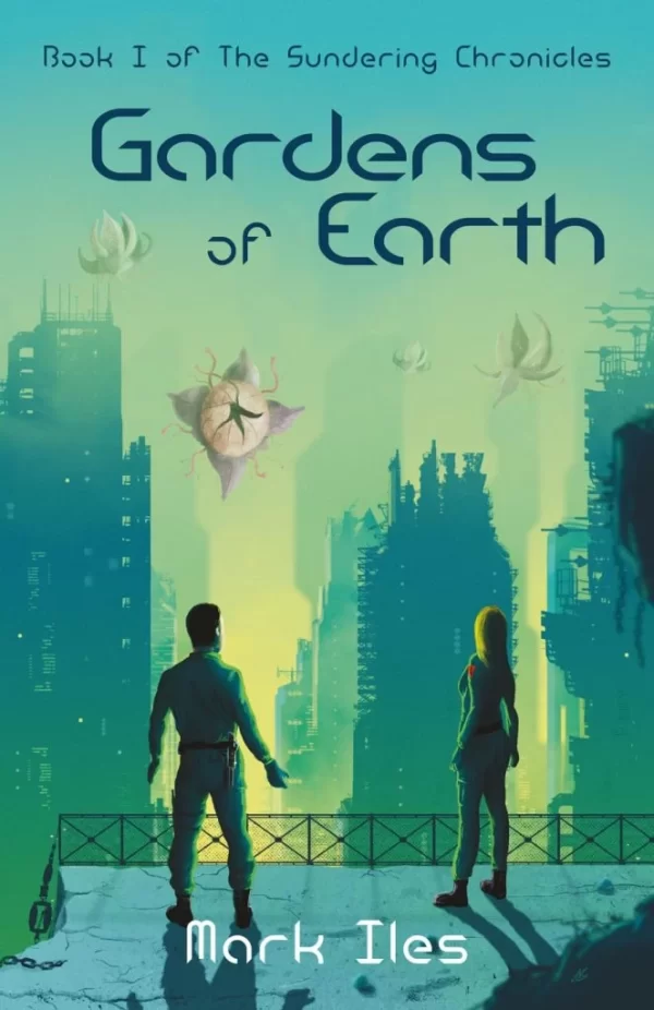 Gardens of Earth (The Sundering Chronicles #1) by Mark Iles