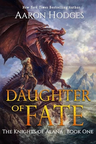 Daughter of Fate (The Knights of Alana #1) by Aaron Hodges
