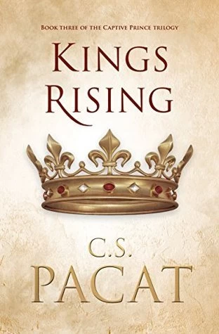 Kings Rising (Captive Prince #3) by C. S. Pacat