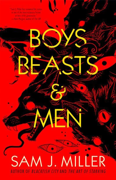 Boys, Beasts, & Men by Sam J. Miller