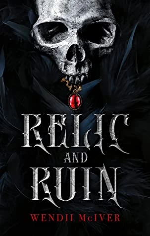 Relic and Ruin (Born from Chaos Saga #1) by Wendii McIver