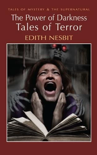 The Power of Darkness: Tales of Terror (Tales of Mystery & the Supernatural) by David Stuart Davies, Edith Nesbit
