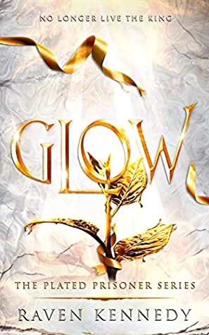 Glow (The Plated Prisoner #4) by Raven Kennedy
