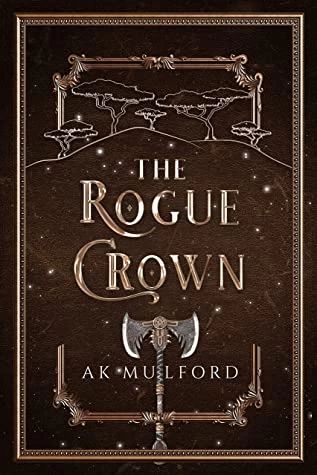 The Rogue Crown (The Five Crowns of Okrith #3) by A.K. Mulford