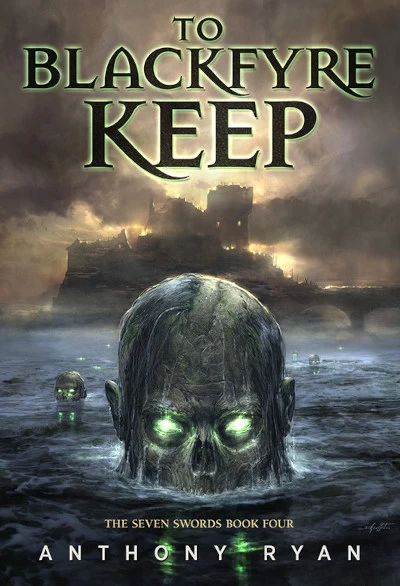 To Blackfyre Keep (The Seven Swords #4) by Anthony Ryan