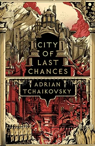 City of Last Chances (The Tyrant Philosophers #1) by Adrian Tchaikovsky