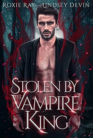Stolen by the Vampire King (Baton Rouge Vampire #2) by Lindsey Devin, Roxie Ray