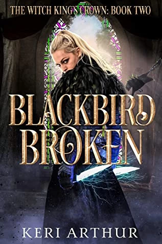 Blackbird Broken (The Witch King's Crown #2) by Keri Arthur