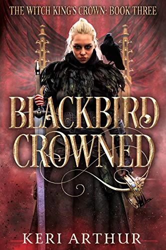 Blackbird Crowned (The Witch King's Crown #3) by Keri Arthur