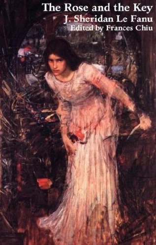 The Rose and the Key by Sheridan Le Fanu