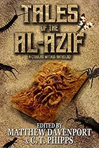 Tales of the Al-Azif: A Cthulhu Mythos Anthology (Books of Cthulhu #1) by C. T. Phipps, Matthew Davenport