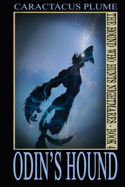 Odin's Hound (The Hound Who Hunts Nightmares #4) by Caractacus Plume