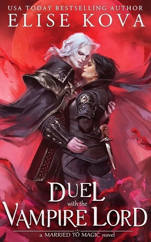 A Duel With The Vampire Lord (Married to Magic #3) by Elise Kova