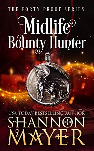 Midlife Bounty Hunter (Forty Proof #1) by Shannon Mayer