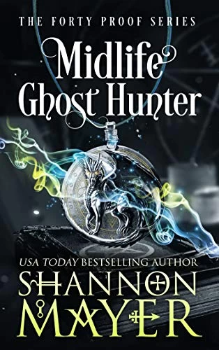 Midlife Ghost Hunter (Forty Proof #4) by Shannon Mayer