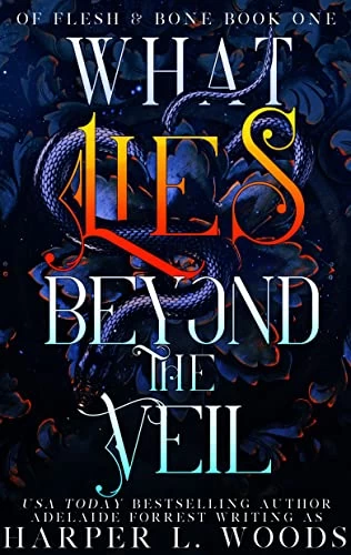 What Lies Beyond the Veil (Of Flesh & Bone #1) by Harper L. Woods