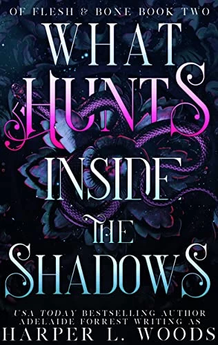 What Hunts Inside the Shadows (Of Flesh & Bone #2) by Harper L. Woods