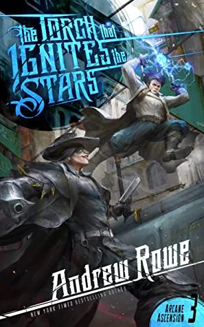 The Torch that Ignites the Stars (Arcane Ascension #3) by Andrew Rowe