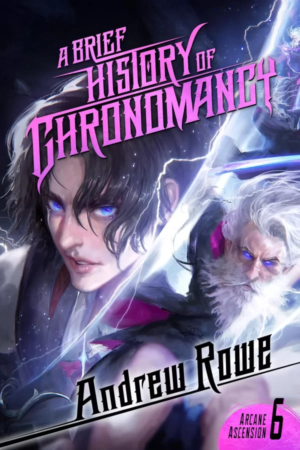 A Brief History of Chronomancy (Arcane Ascension #6) by Andrew Rowe