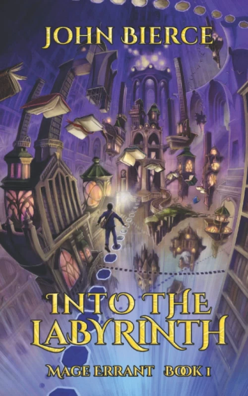 Into the Labyrinth (Mage Errant #1) by John Bierce