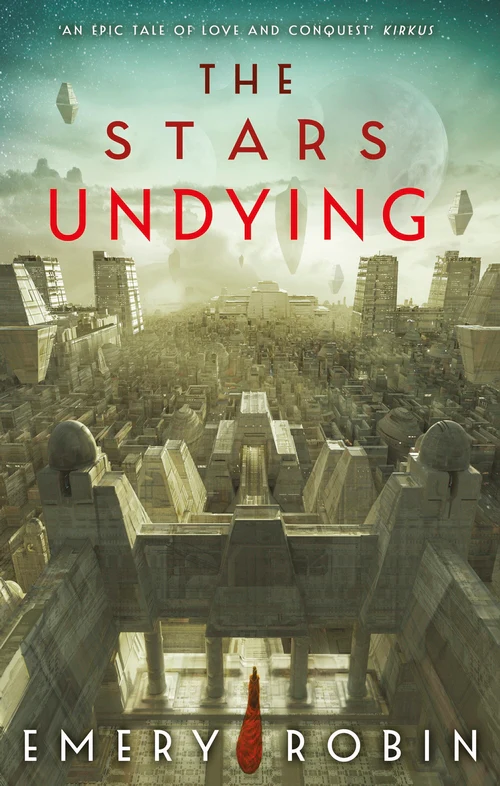 The Stars Undying (Empire Without End #1) by Emery Robin