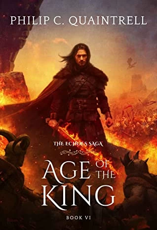 Age of the King (The Echoes Saga #6) by Philip C. Quaintrell