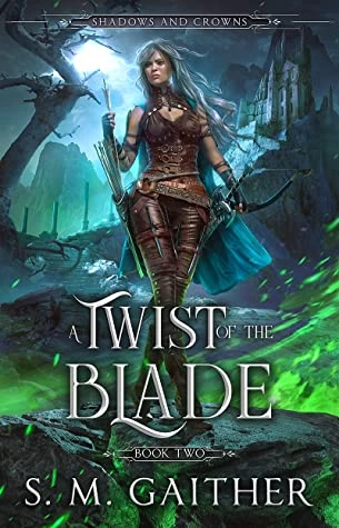 A Twist of the Blade (Shadows and Crowns #2) by S.M. Gaither