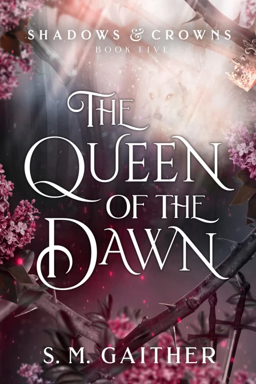 The Queen of the Dawn (Shadows and Crowns #5) by S.M. Gaither