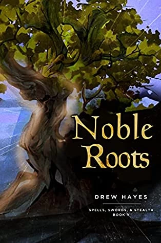 Noble Roots (Spells, Swords, & Stealth #5) by Drew Hayes