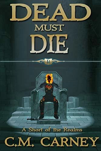 Dead Must Die (The Realms #3.5) by C.M. Carney