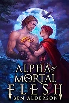 Alpha of Mortal Flesh (Darkmourn Universe #3) by Ben Alderson