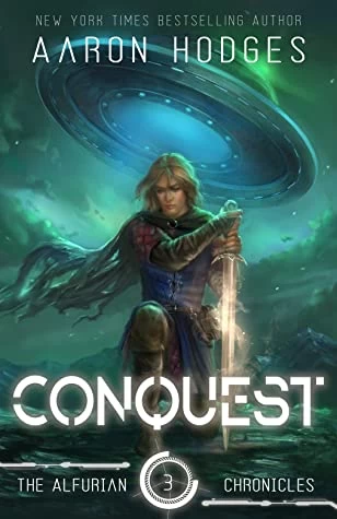 Conquest (The Alfurian Chronicles #3) by Aaron Hodges