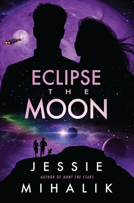 Eclipse the Moon (Starlight's Shadow #2) by Jessie Mihalik