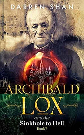 Archibald Lox and the Sinkhole to Hell (Archibald Lox #7) by Darren Shan