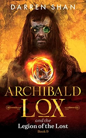 Archibald Lox and the Legion of the Lost (Archibald Lox #9) by Darren Shan