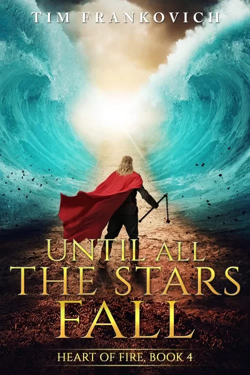 Until All The Stars Fall (Heart of Fire #4) by Tim Frankovich