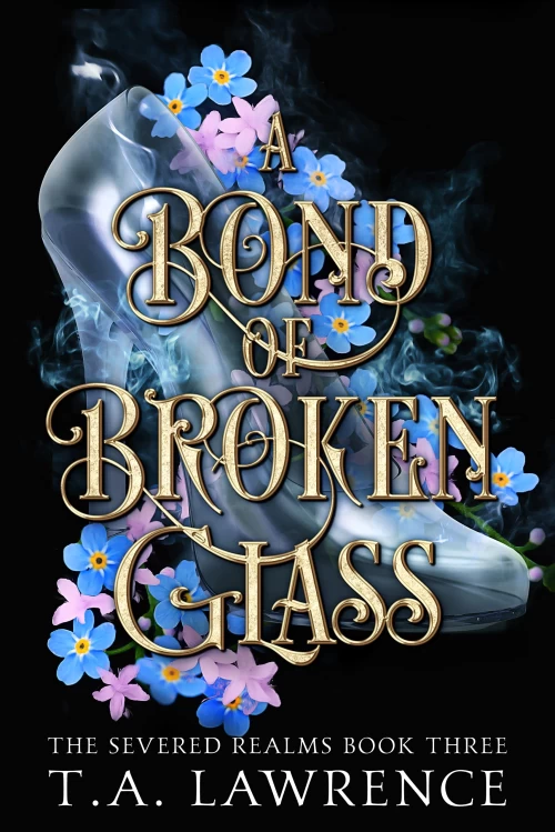 A Bond of Broken Glass (The Severed Realms #3) by T.A. Lawrence