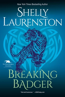 Breaking Badger (Honey Badger Chronicles #4) by Shelly Laurenston