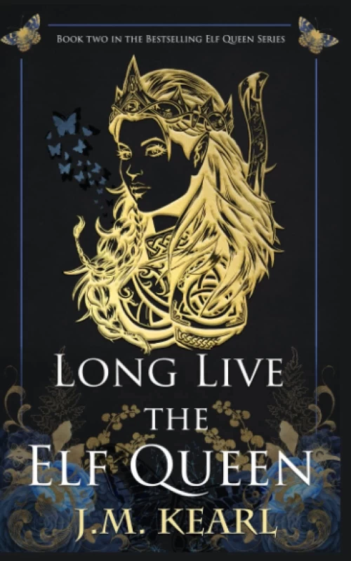 Long Live the Elf Queen (The Elf Queen #2) by J.M. Kearl
