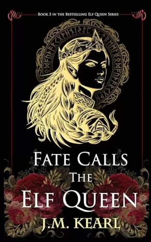 Fate Calls the Elf Queen (The Elf Queen #3) by J.M. Kearl