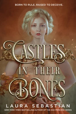 Castles in Their Bones (Castles in Their Bones #1) by Laura Sebastian
