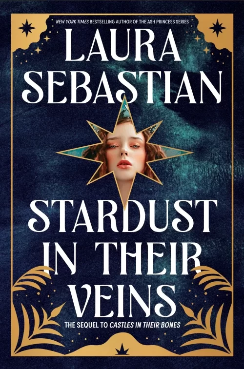 Stardust in Their Veins (Castles in Their Bones #2) by Laura Sebastian