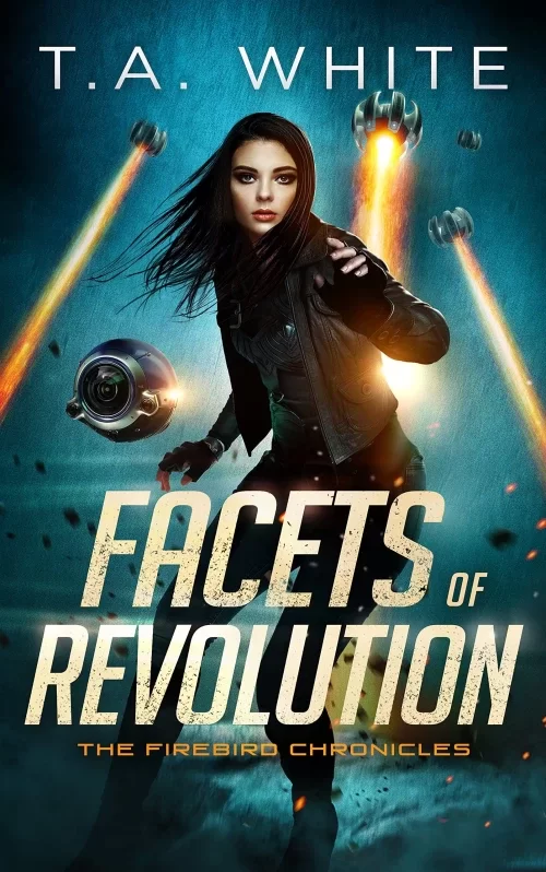 Facets of Revolution (The Firebird Chronicles #4) by T.A. White