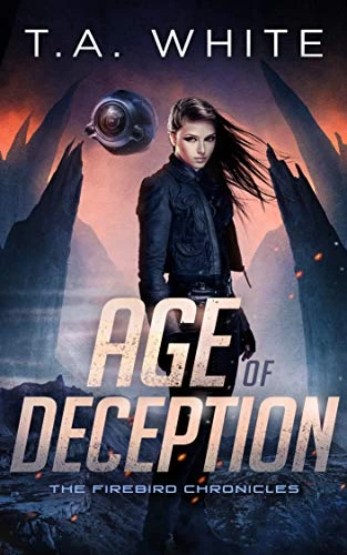Age of Deception (The Firebird Chronicles #2) by T.A. White