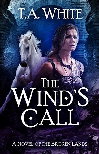 The Wind's Call (The Broken Lands #4) by T.A. White